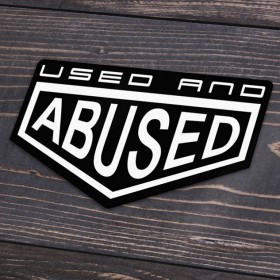 Used & Abused Sticker